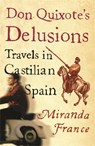 Don Quixote's Delusions - Miranda France - 9780753813843