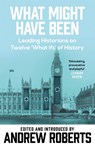 What Might Have Been? - Andrew Roberts - 9780753818732