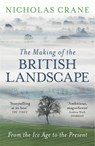 The Making Of The British Landscape - Nicholas Crane - 9780753826676
