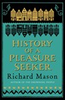History of a Pleasure Seeker - Richard Mason - 9780753828427