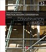 Practical Building Conservation: Conservation Basics - Historic (Historic England England - 9780754645511