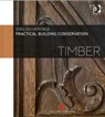 Practical Building Conservation: Timber - Historic (Historic England England - 9780754645542