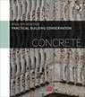 Practical Building Conservation: Concrete - Historic (Historic England England - 9780754645658
