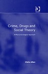 Crime, Drugs and Social Theory - Chris Allen - 9780754647423