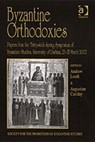 Byzantine Orthodoxies - Augustine Casiday ; Andrew Louth - 9780754654964