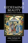 Redeeming Beauty - Aidan Nichols O.P. - 9780754660019