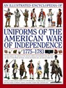 Illustrated Encyclopedia of Uniforms of the American War of Independence - Kiley Kevin & Smith Digby - 9780754817611