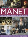 Manet: His Life and Work in 500 Images - Nigel Rodgers - 9780754828945