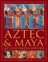 Aztec and Maya: An Illustrated History - Charles Phillips - 9780754834731