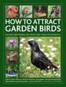 How to Attract Garden Birds - David Alderton - 9780754835042