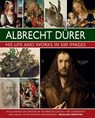 Durer: His Life and Works in 500 Images - Rosalind Ormiston - 9780754835547
