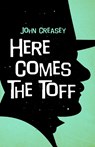 Here Comes the Toff - John Creasey - 9780755135721