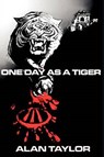 One Day as a Tiger - Alan Taylor - 9780755200207