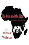 The Zulu and the Lion - James Wilson - 9780755200443