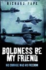 Boldness Be My Friend - Richard Pape - 9780755316267