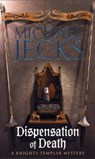 Dispensation of Death (Last Templar Mysteries 23) - Michael Jecks - 9780755332816