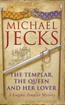 The Templar, the Queen and Her Lover (Last Templar Mysteries 24) - Michael Jecks - 9780755332847