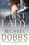 First Lady: An unputdownable thriller of politics and power - Michael Dobbs - 9780755338122