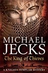 The King Of Thieves (Last Templar Mysteries 26) - Michael Jecks - 9780755349753