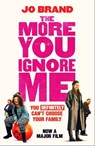 The More You Ignore Me - Jo Brand - 9780755376032