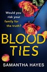 Blood Ties: A heartstopping psychological thriller with a twist you will never see coming - Samantha Hayes - 9780755376605
