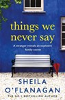 Things We Never Say - Sheila O'Flanagan - 9780755378494