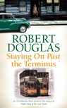 Staying On Past the Terminus - Robert Douglas - 9780755380299