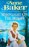 Moonlight on the Mersey - Anne Baker - 9780755382538