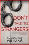 Don't Talk To Strangers (Keye Street 3) - Amanda Kyle Williams - 9780755384273