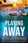 Playing Away - Adele Parks - 9780755394203