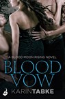 Blood Vow: Blood Moon Rising Book 3 - Karin Tabke - 9780755395132