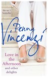 Love In The Afternoon and Other Delights - Penny Vincenzi - 9780755399581