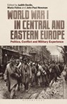 World War I in Central and Eastern Europe - Judith (University College Dublin Devlin ; John Paul (NUI Maynooth Newman ; Maria (Utrecht University Falina - 9780755602261