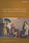 Ancient Persia and the Book of Esther - Lloyd (Cardiff University Llewellyn-Jones - 9780755603022