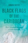 Black Flags of the Caribbean - Dr Simon (University of Kent Cottee - 9780755616930