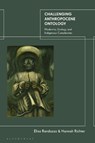 Challenging Anthropocene Ontology - Dr Elisa (University of Hertfordshire Randazzo ; Dr Hannah (University of Hertfordshire Richter - 9780755634712