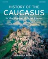 History of the Caucasus - Christoph Baumer - 9780755636280