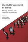 The Huthi Movement in Yemen - Abdullah (al-Mesbar Studies and Research Centre Hamidaddin - 9780755644285