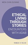 Ethical Living through Stories - Dr. Wen-chin (Professor of Arabic and Comparative Literature Ouyang - 9780755657490