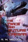 The Twice and Future Caesar - R. M. Meluch - 9780756410858
