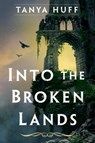 Into the Broken Lands - Tanya Huff - 9780756415259