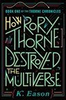 How Rory Thorne Destroyed the Multiverse - K. Eason - 9780756415303