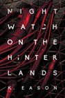 Nightwatch on the Hinterlands - K. Eason - 9780756415334