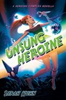 Unsung Heroine - Sarah Kuhn - 9780756415730