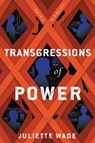 Transgressions of Power - Juliette Wade - 9780756415778