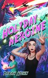 Holiday Heroine - Sarah Kuhn - 9780756416546