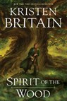 Spirit of the Wood - Kristen Britain - 9780756419165