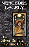 The Silver Bullets of Annie Oakley - Mercedes Lackey - 9780756419325