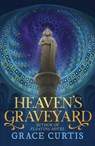 Heaven's Graveyard - Grace Curtis - 9780756419844