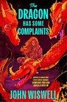 The Dragon Has Some Complaints - John Wiswell - 9780756420499